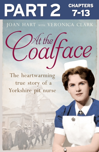 At the Coalface: Part 2 of 3 : The memoir of a pit nurse, EPUB eBook