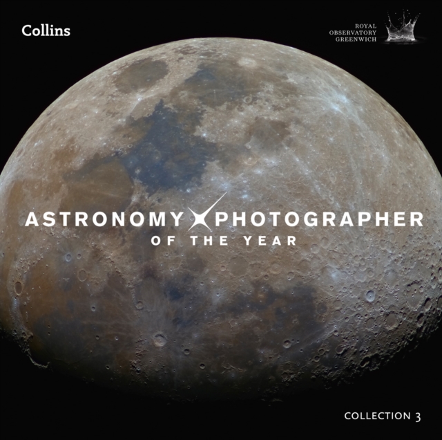 Astronomy Photographer of the Year: Collection 3, Hardback Book