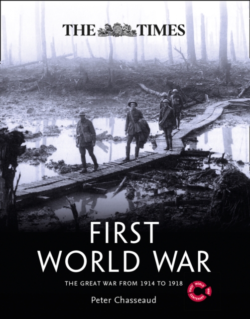 The Times First World War : The Great War from 1914 to 1918, Hardback Book