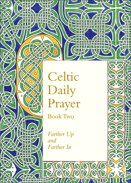 Celtic Daily Prayer: Book Two : Farther Up and Farther in (Northumbria Community), Hardback Book