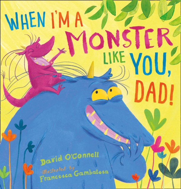 When I'm a Monster Like You, Dad, Paperback / softback Book