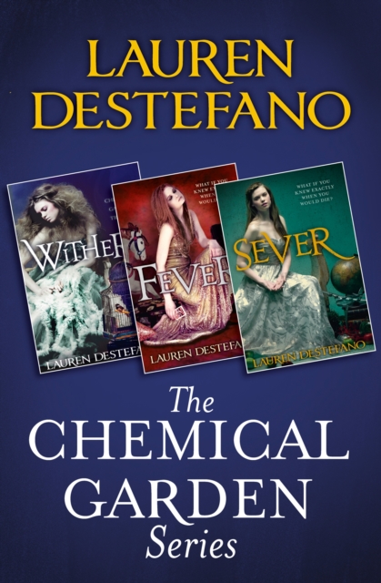 The Chemical Garden Series Books 1-3 : Wither, Fever, Sever, EPUB eBook