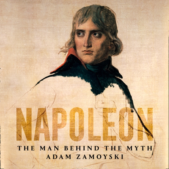 Napoleon : The Man Behind the Myth, eAudiobook MP3 eaudioBook