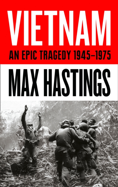 Vietnam : An Epic History of a Divisive War 1945-1975, Hardback Book