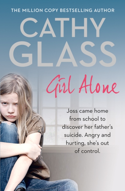 Girl Alone : Joss came home from school to discover her father's suicide. Angry and hurting, she's out of control., EPUB eBook