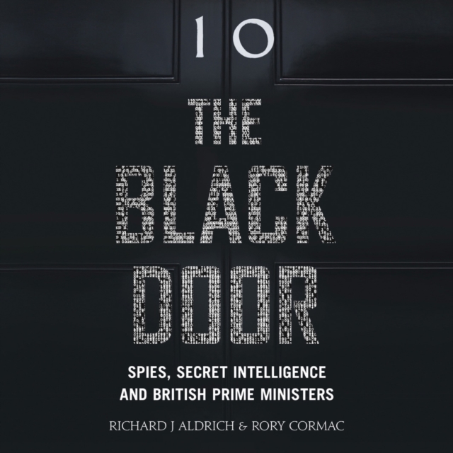 The Black Door : Spies, Secret Intelligence and British Prime Ministers, eAudiobook MP3 eaudioBook