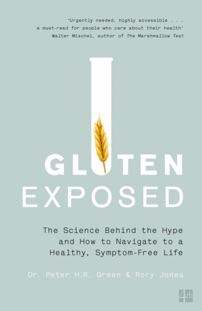 Gluten Exposed : The Science Behind the Hype and How to Navigate to a Healthy, Symptom-Free Life, EPUB eBook