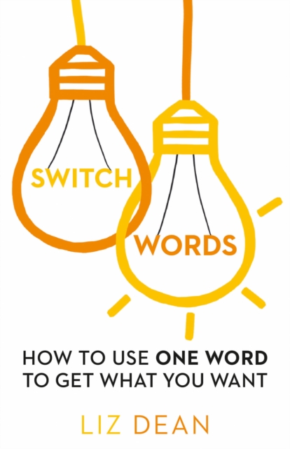 Switchwords : How to Use One Word to Get What You Want, EPUB eBook