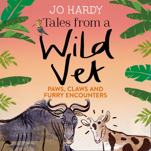 Tales from a Wild Vet : Paws, Claws and Furry Encounters, eAudiobook MP3 eaudioBook