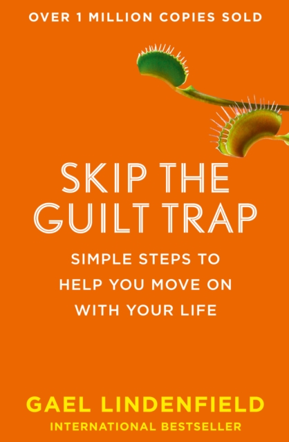 Skip the Guilt Trap : Simple Steps to Help You Move on with Your Life, Paperback / softback Book