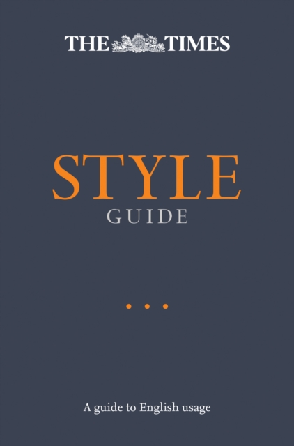 The Times Style Guide : A Guide to English Usage, Paperback / softback Book