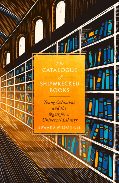 The Catalogue of Shipwrecked Books: Young Columbus and the Quest for a Universal Library, EPUB eBook