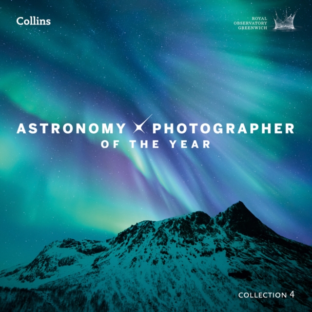 Astronomy Photographer of the Year: Collection 4, Hardback Book