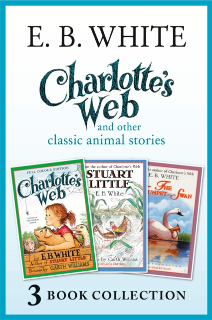 Charlotte's Web and other classic animal stories : Charlotte's Web, The Trumpet of the Swan, Stuart Little, EPUB eBook