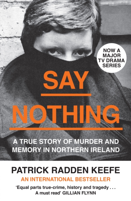 Say Nothing : A True Story of Murder and Memory in Northern Ireland, Paperback / softback Book