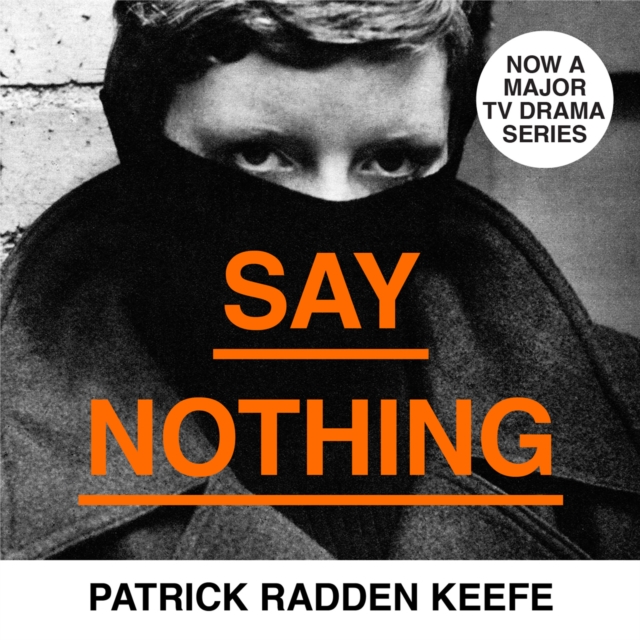 Say Nothing : A True Story of Murder and Memory in Northern Ireland, eAudiobook MP3 eaudioBook