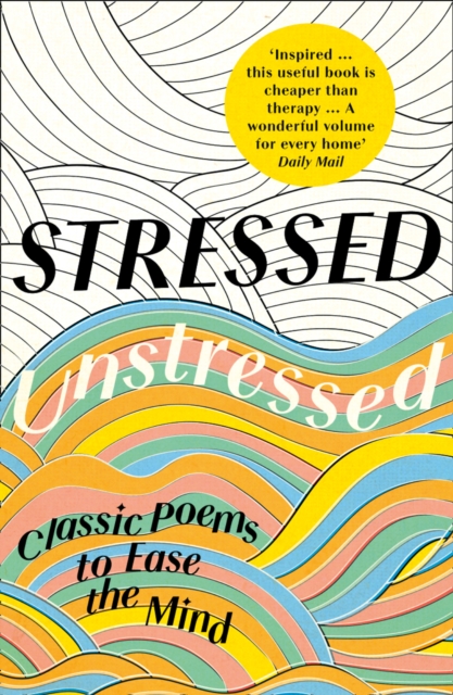 Stressed, Unstressed : Classic Poems to Ease the Mind, EPUB eBook