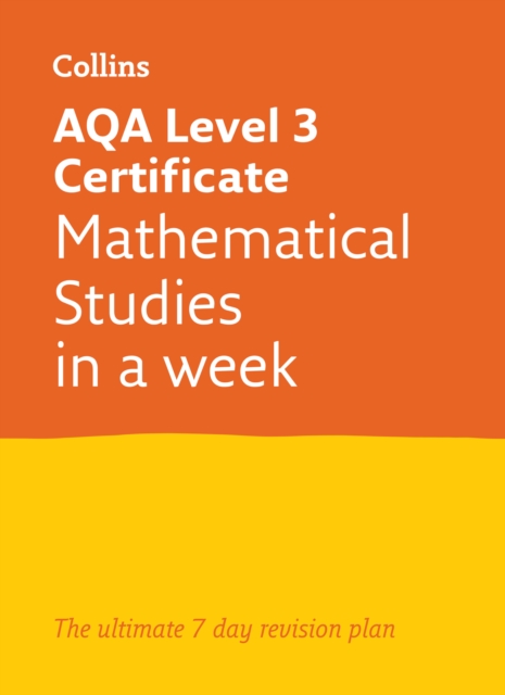 AQA Level 3 Certificate Mathematical Studies: In a Week : Ideal for Home Learning, 2023 and 2024 Exams, Paperback / softback Book