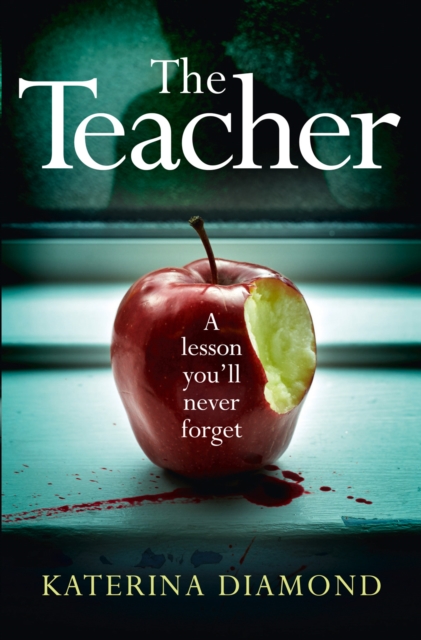 The Teacher : A Shocking and Compelling New Crime Thriller - Not for the Faint-Hearted!, Paperback Book