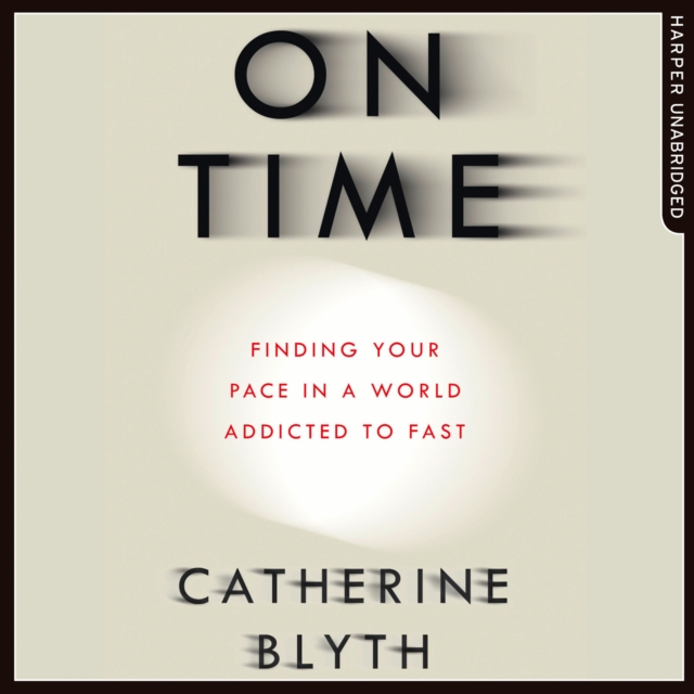 On Time : Finding Your Pace in a World Addicted to Fast, eAudiobook MP3 eaudioBook