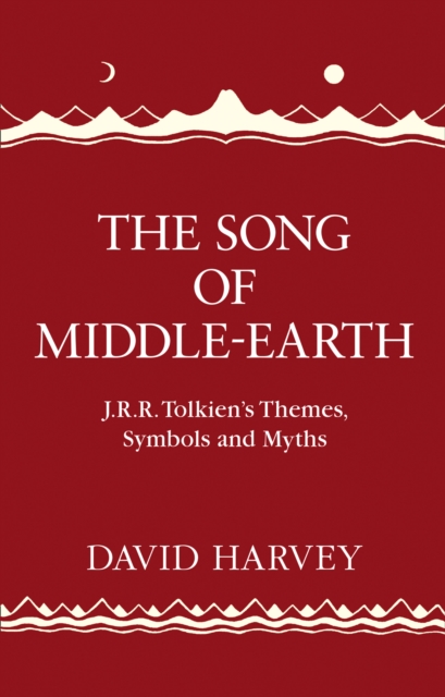The Song of Middle-earth : J. R. R. Tolkien's Themes, Symbols and Myths, Hardback Book