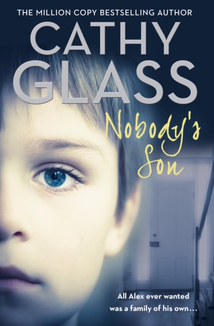 Nobody’s Son : All Alex Ever Wanted Was a Family of His Own, Paperback / softback Book