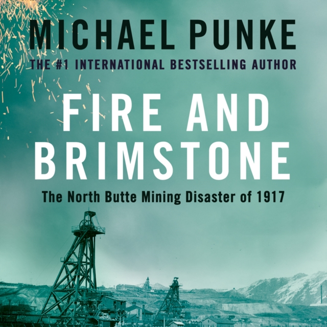 Fire and Brimstone : The North Butte Mining Disaster of 1917, eAudiobook MP3 eaudioBook