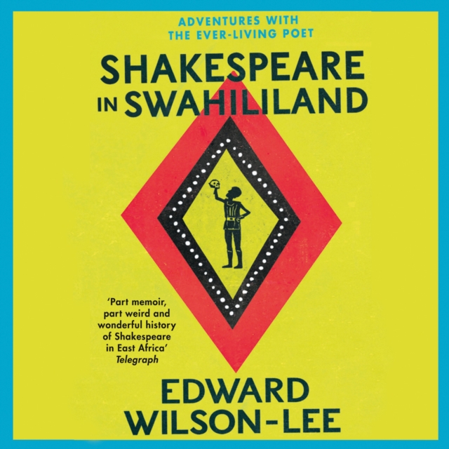 Shakespeare in Swahililand: Adventures with the Ever-Living Poet, eAudiobook MP3 eaudioBook