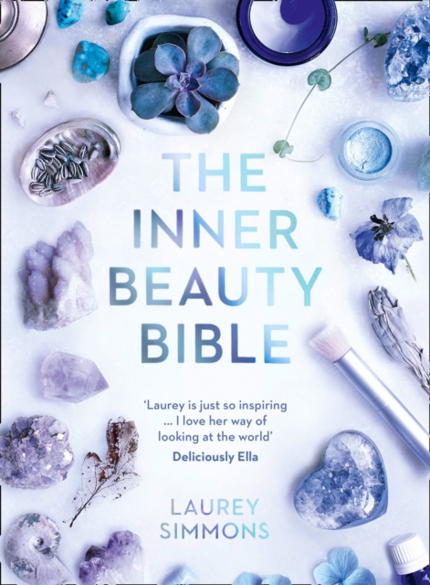 The Inner Beauty Bible : Mindful Rituals to Nourish Your Soul, Paperback / softback Book