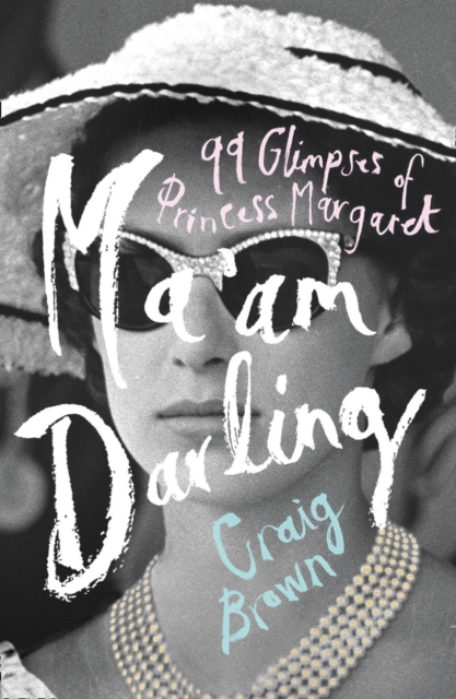 Ma'am Darling : 99 Glimpses of Princess Margaret, Hardback Book