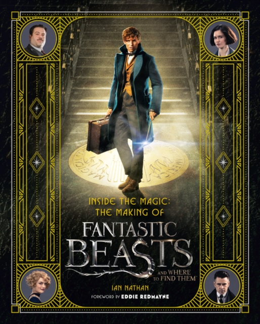 Inside the Magic: The Making of Fantastic Beasts and Where to Find Them, Hardback Book