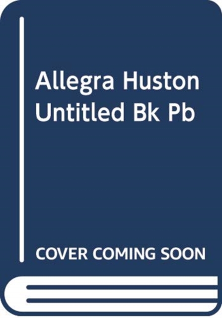 ALLEGRA HUSTON UNTITLED BK PB, Paperback Book