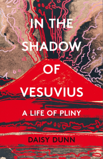 In the Shadow of Vesuvius : A Life of Pliny, EPUB eBook
