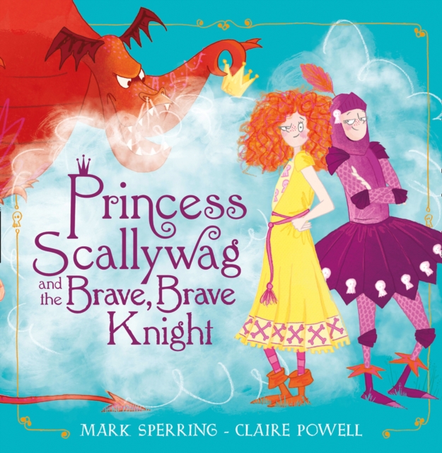Princess Scallywag and the Brave, Brave Knight, Paperback / softback Book
