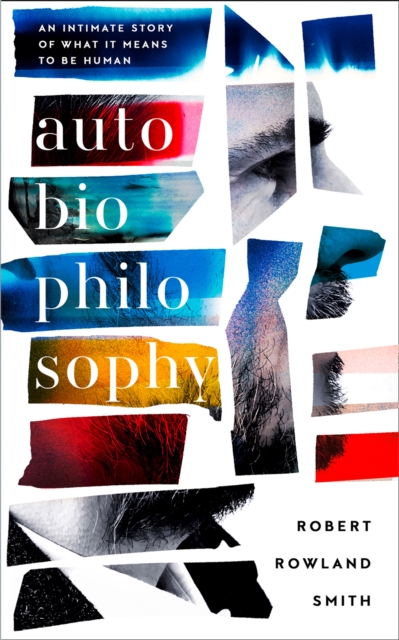 AutoBioPhilosophy : An Intimate Story of What it Means to be Human, Paperback / softback Book