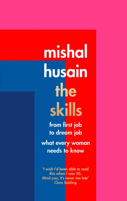 The Skills : From First Job to Dream Job - What Every Woman Needs to Know, Hardback Book