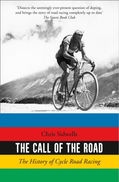 The Call of the Road : The History of Cycle Road Racing, Paperback / softback Book
