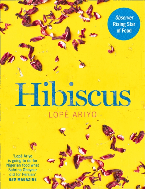 Hibiscus : Discover Fresh Flavours from West Africa with the Observer Rising Star of Food 2017, Hardback Book