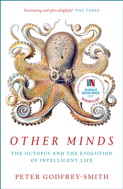 Other Minds : The Octopus and the Evolution of Intelligent Life, Paperback / softback Book