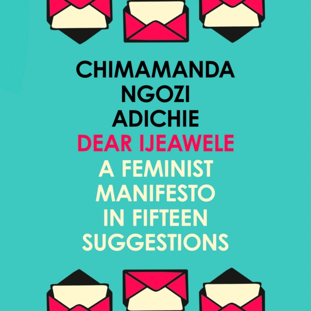 Dear Ijeawele, Or A Feminist Manifesto In Fifteen Suggestions, eAudiobook MP3 eaudioBook