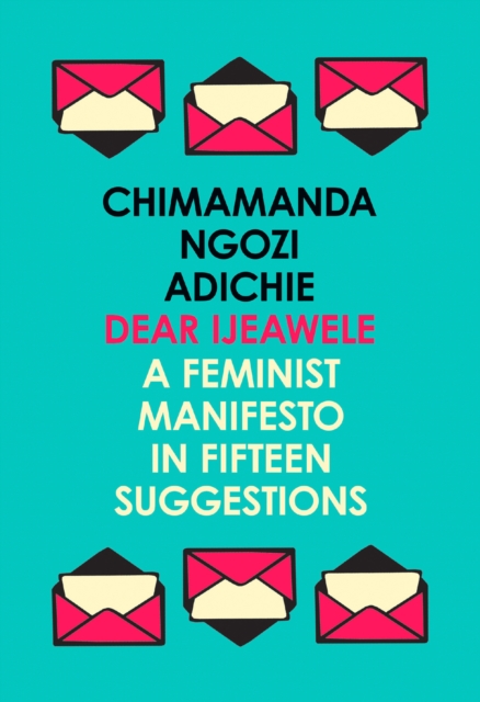 Dear Ijeawele, or a Feminist Manifesto in Fifteen Suggestions, EPUB eBook