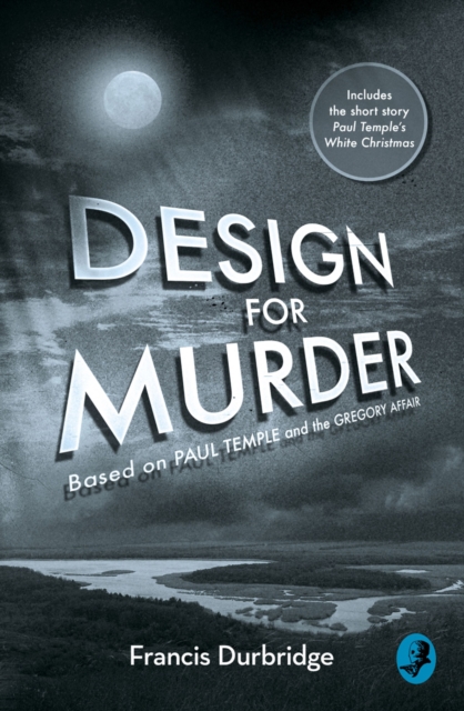 Design For Murder : Based on ‘Paul Temple and the Gregory Affair’, EPUB eBook