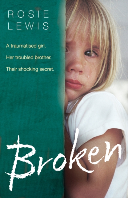 Broken : A Traumatised Girl. Her Troubled Brother. Their Shocking Secret., Paperback / softback Book