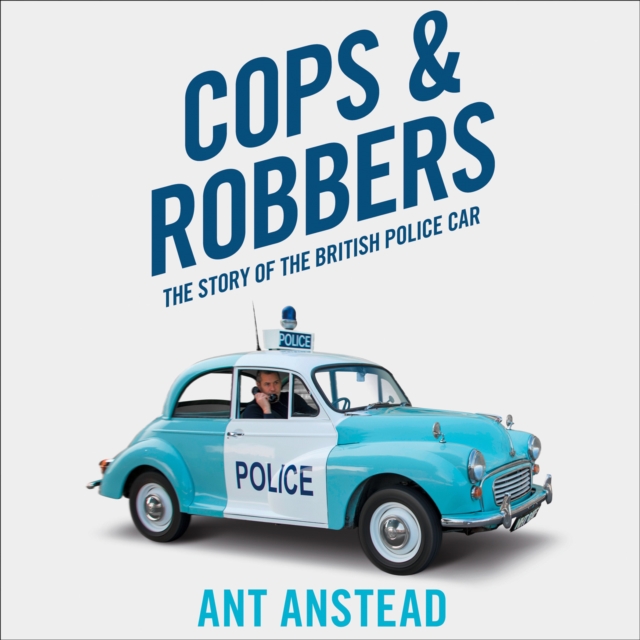 Cops and Robbers : The Story of the British Police Car, eAudiobook MP3 eaudioBook
