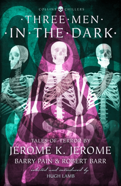 Three Men in the Dark : Tales of Terror by Jerome K. Jerome, Barry Pain and Robert Barr, Paperback / softback Book