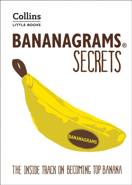 BANANAGRAMS (R) Secrets : The Inside Track on Becoming Top Banana, Paperback / softback Book