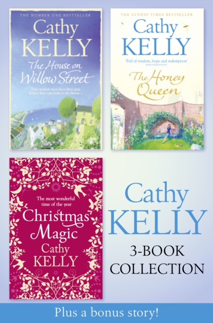 Cathy Kelly 3-Book Collection 2 : The House on Willow Street, the Honey Queen, Christmas Magic, Plus Bonus Short Story: the Perfect Holiday, EPUB eBook