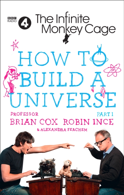 The Infinite Monkey Cage - How to Build a Universe, Hardback Book
