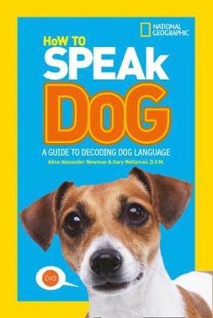 How To Speak Dog : A Guide to Decoding Dog Language, Paperback / softback Book