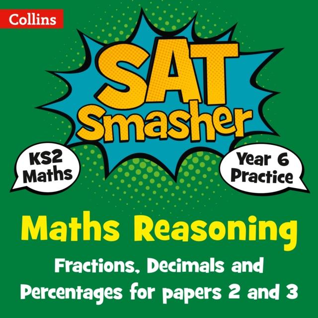 Year 6 Maths Reasoning - Fractions, Decimals and Percentages for papers 2 and 3 : For the 2020 Tests, Paperback / softback Book